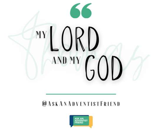 Thomas Quote Lord and my God My Lord and my God, the words of the disciple Thomas when He saw the resurrected Jesus