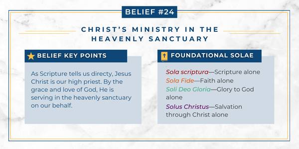 Adventist belief in the heavenly sanctuary Chart explaining how the Adventist belief in the heavenly sanctuary relates to Protestant principles.