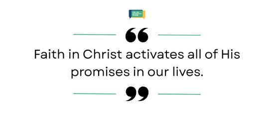 A quote reads Faith in Christ activates all of His promises in our lives.